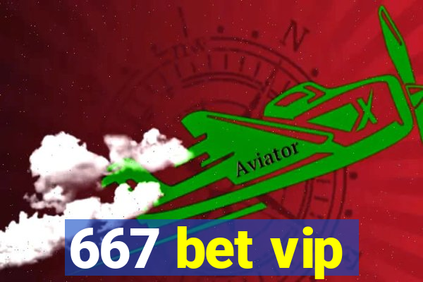 667 bet vip